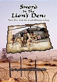 Sword in the Lions Den: Navy Doc with 3/25th Marines in Iraq (Hardcover)