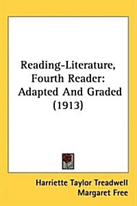 Reading-Literature, Fourth Reader: Adapted and Graded (1913) (Hardcover)