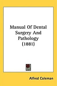Manual of Dental Surgery and Pathology (1881) (Hardcover)