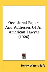 Occasional Papers and Addresses of an American Lawyer (1920) (Hardcover)