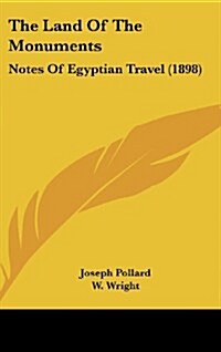 The Land of the Monuments: Notes of Egyptian Travel (1898) (Hardcover)