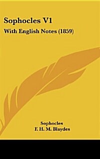Sophocles V1: With English Notes (1859) (Hardcover)