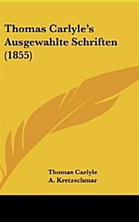 Thomas Carlyles Ausgewahlte Schriften (1855) (Hardcover)