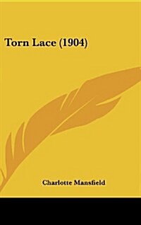 Torn Lace (1904) (Hardcover)
