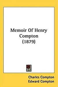 Memoir of Henry Compton (1879) (Hardcover)