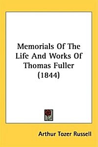 Memorials of the Life and Works of Thomas Fuller (1844) (Hardcover)