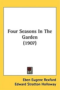 Four Seasons in the Garden (1907) (Hardcover)