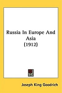 Russia in Europe and Asia (1912) (Hardcover)
