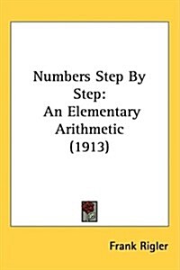 Numbers Step by Step: An Elementary Arithmetic (1913) (Hardcover)