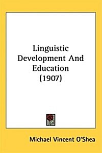 Linguistic Development and Education (1907) (Hardcover)