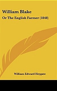 William Blake: Or the English Farmer (1848) (Hardcover)