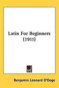 Latin for Beginners (1911) (Hardcover)