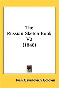 The Russian Sketch Book V2 (1848) (Hardcover)