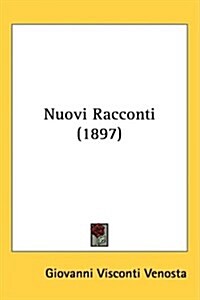 Nuovi Racconti (1897) (Hardcover)