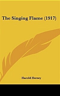 The Singing Flame (1917) (Hardcover)