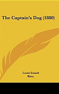 The Captains Dog (1880) (Hardcover)