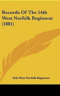 Records of the 54th West Norfolk Regiment (1881) (Hardcover)
