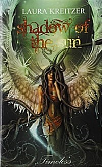 Shadow of the Sun: Timeless Series, Book One (Hardcover)