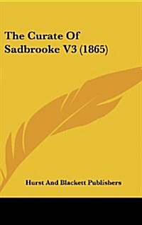 The Curate of Sadbrooke V3 (1865) (Hardcover)