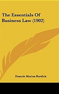 The Essentials of Business Law (1902) (Hardcover)