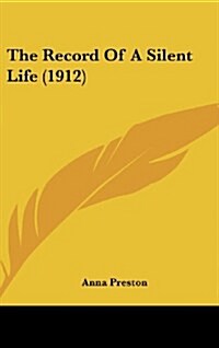 The Record of a Silent Life (1912) (Hardcover)