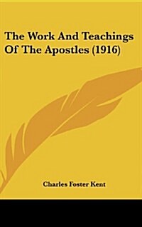 The Work and Teachings of the Apostles (1916) (Hardcover)