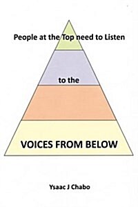 Voices from Below: People at the Top Need to Listen (Hardcover)