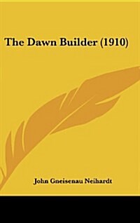 The Dawn Builder (1910) (Hardcover)