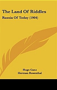 The Land of Riddles: Russia of Today (1904) (Hardcover)