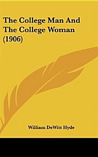 The College Man and the College Woman (1906) (Hardcover)