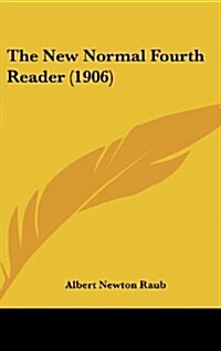 The New Normal Fourth Reader (1906) (Hardcover)