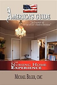 Americas Guide to the Nursing Home Experience (Hardcover)