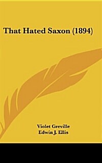 That Hated Saxon (1894) (Hardcover)