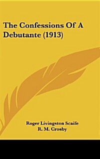 The Confessions of a Debutante (1913) (Hardcover)