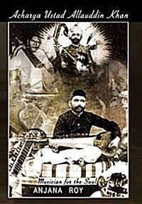 Acharya Ustad Allauddin Khan: Musician for the Soul (Hardcover)
