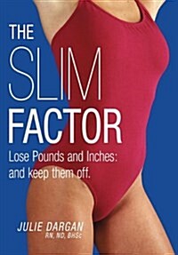 The Slim Factor Lose Pounds and Inches: And Keep Them Off. (Hardcover)