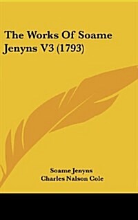 The Works of Soame Jenyns V3 (1793) (Hardcover)