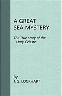 A Great Sea Mystery - The True Story of the Mary Celeste (Hardcover)