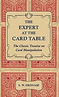 The Expert at the Card Table - The Classic Treatise on Card Manipulation (Hardcover)
