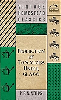 Production of Tomatoes Under Glass (Hardcover)