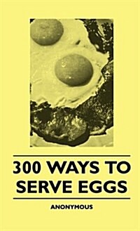 300 Ways to Serve Eggs (Hardcover)
