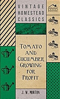 Tomato and Cucumber Growing for Profit (Hardcover)