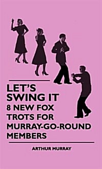 Lets Swing It - 8 New Fox Trots for Murray-Go-Round Members (Hardcover)