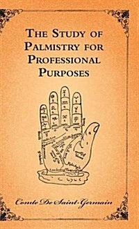 The Study of Palmistry for Professional Purposes (Hardcover)