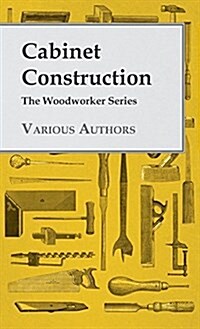 Cabinet Construction (the Woodworker Series) (Hardcover)