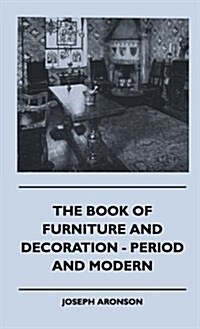 The Book of Furniture and Decoration - Period and Modern (Hardcover)