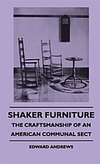 Shaker Furniture - The Craftsmanship of an American Communal Sect (Hardcover)