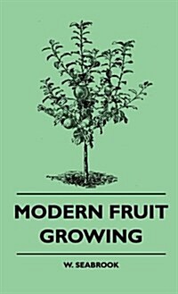 Modern Fruit Growing (Hardcover)