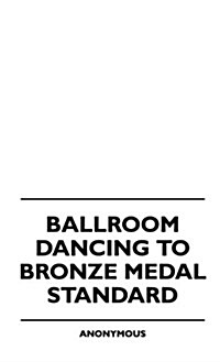 Ballroom Dancing to Bronze Medal Standard (Hardcover)