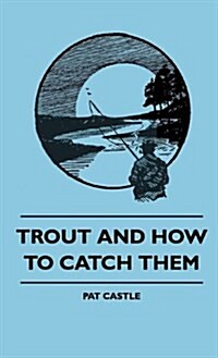 Trout and How to Catch Them (Hardcover)